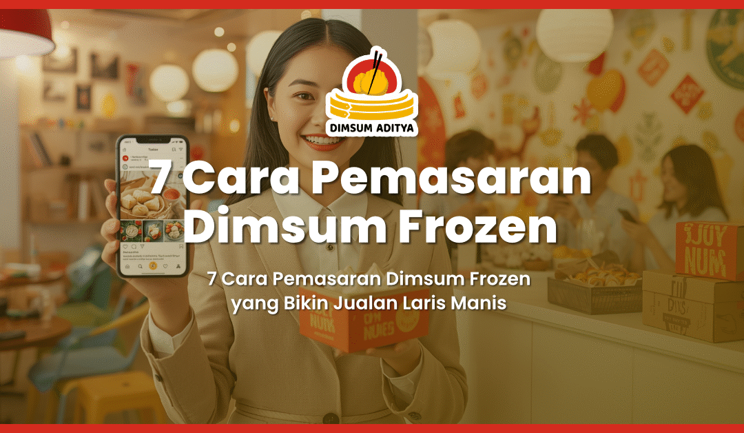 7 Cara Pemasaran Dimsum Frozen