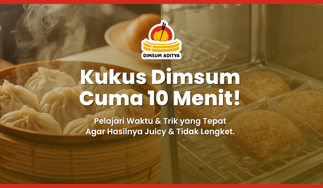 Cara Mengukus & Menyimpan Dimsum Frozen