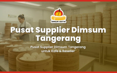 Pusat Supplier Dimsum Tangerang untuk Kafe & Reseller
