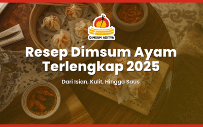 Resep Dimsum Ayam Terlengkap 2025 (Dari Isian, Kulit, Hingga Saus)
