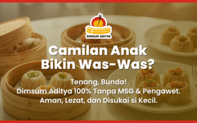Ayah & Bunda di Tangerang, Waspada! Ini Cara Memilih Dimsum yang Aman & Sehat (Tanpa MSG) Untuk si Kecil
